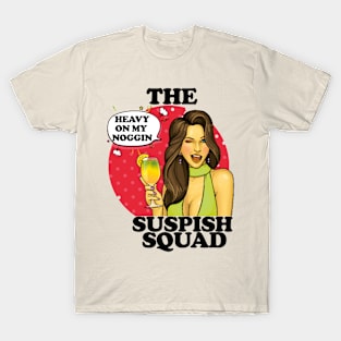 Heavy on my Noggin- The Suspish Squad- Woman with a Cocktail T-Shirt